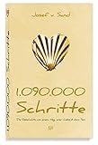  1.090.000 Schritte: Die Geschichte von einem Weg, einer Liebe & dem Sein
