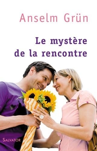 Le mystère de la rencontre GRÜN, Anselm