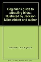 Beginner's Guide to Attracting Birds B0007E27X2 Book Cover