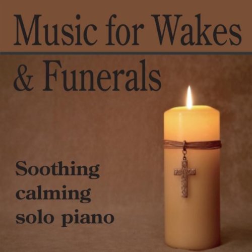 Music for Wakes and Funerals Calming Solo Piano, Funeral Music, Wake