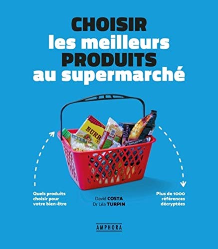 Choisir les meilleurs produits au supermarché (Alimentation/Nutrition) (French Edition)