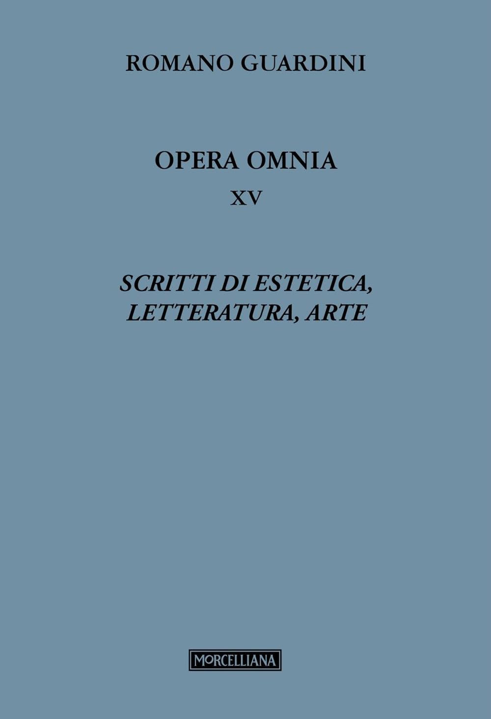 Scritti di estetica, letteratura, arte (Vol. 15) (Opera omnia di R. Guardini)