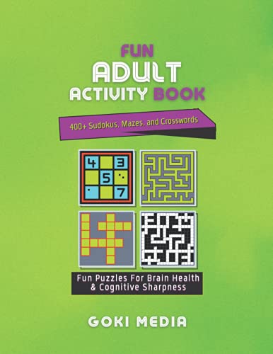 Fun Adult Activity Book: 400+ Sudokus, Mazes, and Crosswords!: Fun Puzzles For Brain Health & Cognitive Sharpness (Fun Adult Activity Books: Fun Puzzles For Brain Health & Cognitive Sharpness)