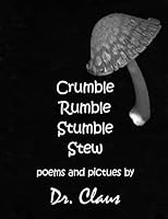 Crumble Rumble Stumble Stew 1614970564 Book Cover