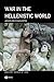 War in the Hellenistic World: A Social and Cultural History (Ancient World at War) - Chaniotis, Angelos