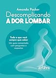 Descomplicando a Dor Lombar: Tudo o que Você Sempre Quis Saber: Um Guia Comentado com Perguntas e Respostas