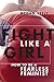 Fight Like a Girl: How to be a Fearless Feminist