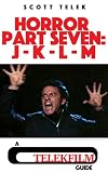 Telekfilm Horror Part Seven: J - K - L - M: 40 hilarious, insightful and insane movie reviews of horror films that start with the letters J, K, L or M