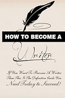 How to Become a Writer 1469901897 Book Cover