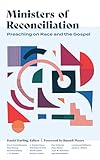 Ministers of Reconciliation: Preaching on Race and the Gospel