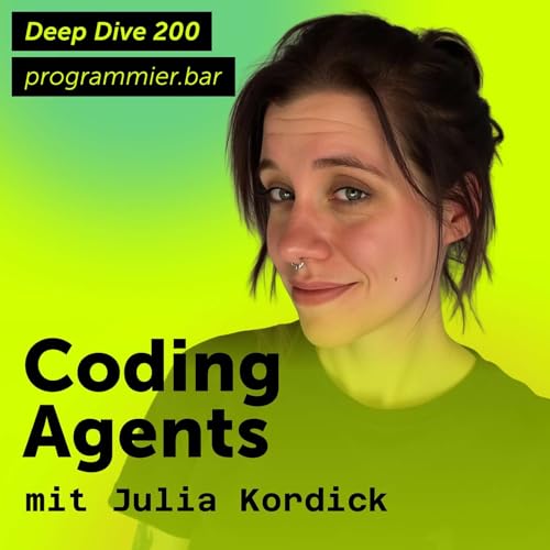Deep Dive 200 &ndash; Coding Agents mit Julia Kordick