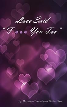 Paperback Love Said Fuck You Too: A Doctor Rox Perspective Book