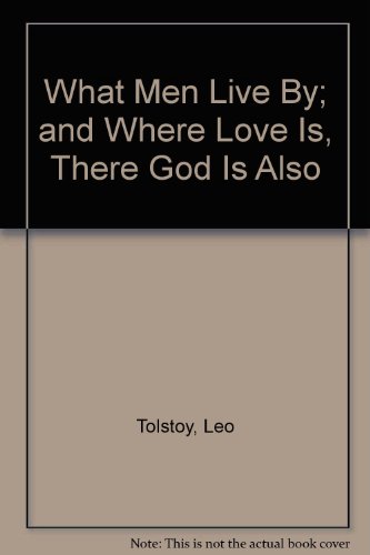 What Men Live By and Where God Is, There God Is... B000GR4882 Book Cover