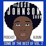 Some of the Best of the Josh Johnson Show, Vol. 2 [Explicit]