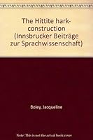 The Hittite hark-construction (Innsbrucker Beitrage zur Sprachwissenschaft, Band 44) 3851245768 Book Cover