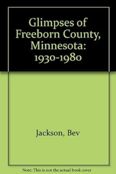 Hardcover Glimpses of Freeborn County, Minnesota: 1930-1980 Book