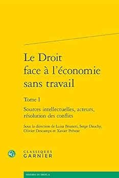 Paperback Le Droit Face a l'Economie Sans Travail: Sources Intellectuelles, Acteurs, Resolution Des Conflits [French] Book