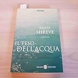 Il peso dell'acqua (Femminili) - Anita Shreve Übersetzer: G. Calza, I. Rubini 