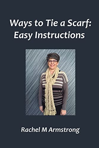 Ways to Tie a Scarf: Easy Instructions 1507794932 Book Cover