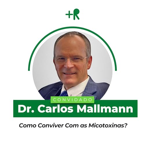 COMO CONVIVER COM AS MICOTOXINAS? - Dr. Carlos Mallmann | Ep. 103 cover art