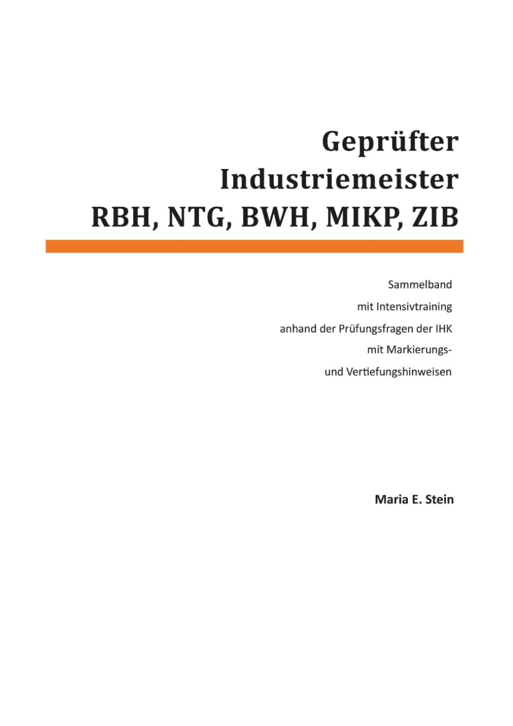 Geprüfter Industriemeister - RBH, NTG, BWH, MIKP, ZIB: Sammelband