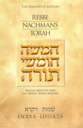REBBE NACHMAN'S TORAH: EXODUS-LEVITICUS - Breslov Insights into the Weekly Torah Reading