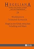 Hegel in der Kritik zwischen Schelling und Marx (Hegeliana 24) - Wolfdietrich Schmied-Kowarzik 