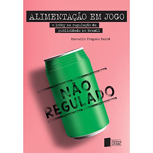 Alimentação em Jogo: o lobby na regulação da publicidade no Brasil
