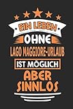  Ein Leben ohne Lago Maggiore-Urlaub ist möglich aber sinnlos: Notizbuch, Notizblock, 110 Seiten, Souvenir Geschenk Buch, auch als Dekoration geeignet