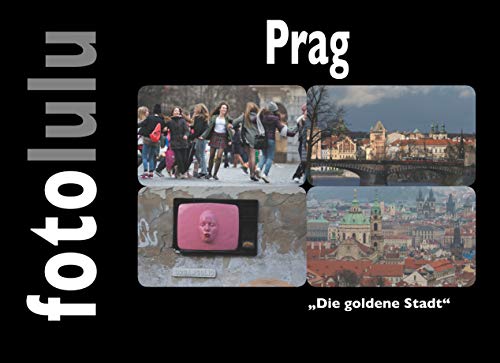 Prag: "Die goldene Stadt" (German Edition) - fotolulu