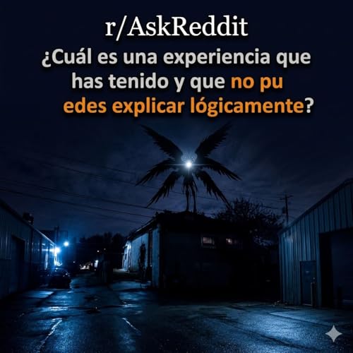 &iquest;Cu&aacute;l es una experiencia que has tenido y que no puedes explicar l&oacute;gicamente? - Historias de Terror