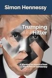 Trumping Hitler: A Warning for America from the Ashes of Democracy