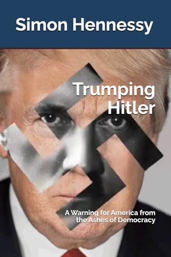 Trumping Hitler: A Warning for America from the Ashes of Democracy