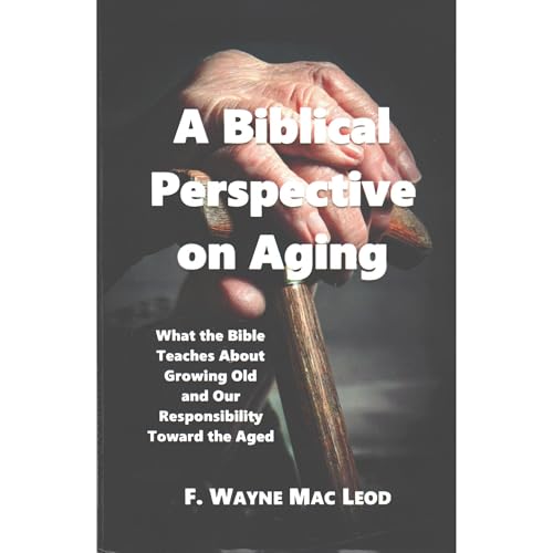 A Biblical Perspective on Aging : F. Wayne Mac Leod episode artwork