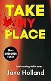 Take My Place: A Page-Turning Suspense Short Story (English Edition)
