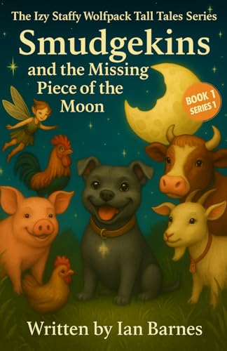 Smudgekins And The Missing Piece Of The Moon: Izy Staffy Wolfpack Tall Tales Series - Book 1