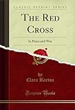red cross geneva contact  The Red Cross: In Peace and War (Classic Reprint) (English Edition)