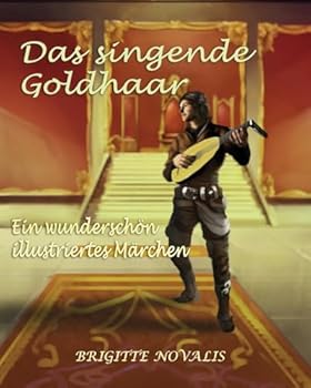 Paperback Das singende Goldhaar: Ein wunderschön illustriertes Märchen Book