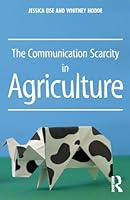 The Communication Scarcity in Agriculture 1138650617 Book Cover