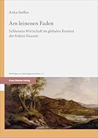 Am Leinenen Faden: Schlesiens Wirtschaft Im Globalen Kontext Der Fruhen Neuzeit (German Edition) 3515139095 Book Cover