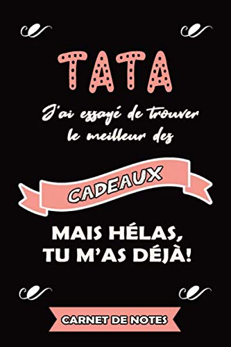 Carnet de Notes - Tata j'ai essayé de trouver le meilleur des Cadeaux: Cahier de notes pour Tata – Cadeau Original pour fête des mères, Noël ou Anniversaire – 120 pages lignées