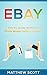Price comparison product image Ebay: Step by Step Guide on How to Make Money Selling on Ebay