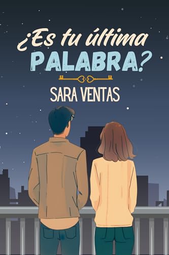 ¿Es tu última palabra?: (Novela romántica segundas oportunidades)
