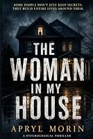 The Woman in My House: A PSYCHOLOGICAL MURDER MYSTERY THRILLER B0HDZYMCZY Book Cover