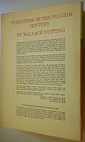 Furniture of the Pilgrim Century (of American origin) 1620-1720,: With maple and pine to 1800, including colonial utensils and wrought-iron house hardware into the 19th century: Vol. One & Two B0006BNAA0 Book Cover
