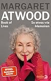 Book of Lives: So etwas wie Memoiren | Lebenserinnerungen Margaret Atwood - Margaret Atwood Übersetzer: Helmut Krausser, Beatrice Renacher 