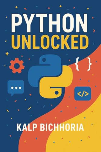 Python Unlocked (By: Kalp Bichhoria)