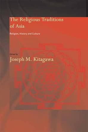 The Religious Traditions of Asia: Religion, History, and Culture 2nd Edition The Religious Traditions of Asia: Religion, History, and Culture 2nd Edition book cover