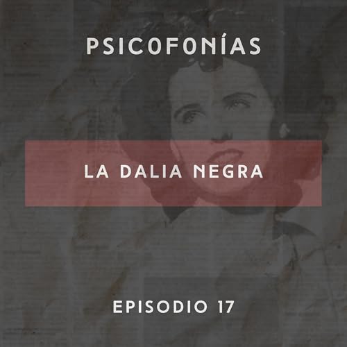 E17: La Dalia Negra
