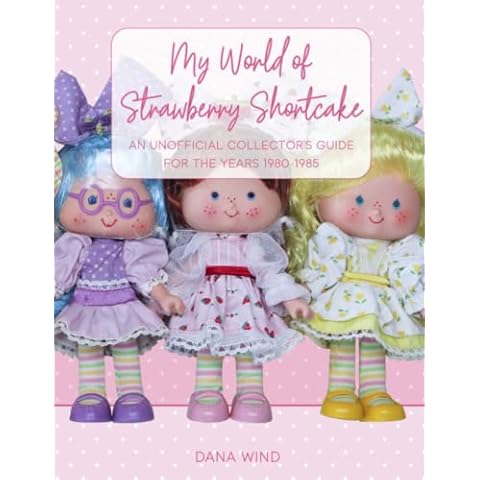 My World of Strawberry Shortcake: An Unofficial Collector's Guide for The Years 1980-1985 Cover